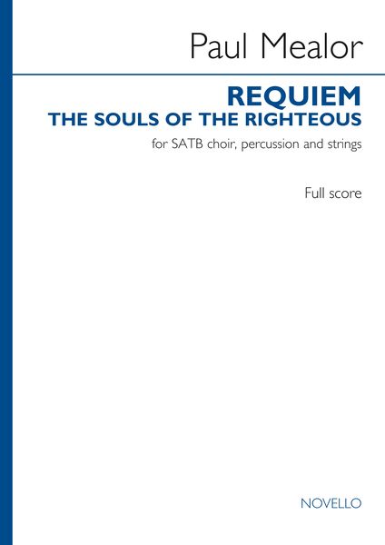 Requiem (The Souls of The Righteous) : For SATB Choir, Percussion and Strings (2018).