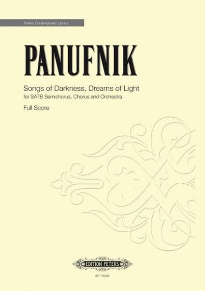 Songs of Darkness, Dreams of Light : For SATB Semichorus, Chorus and Orchestra (2018).