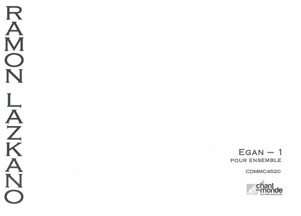 Egan 1 : Pour Flute, Clarinette, Cor, Trompette, Percussion, Violon, Alto et Violoncelle (2009).