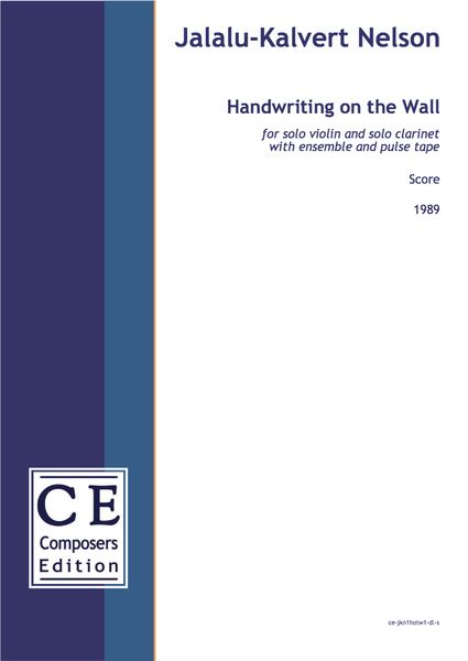 Handwriting On The Wall : For Solo Violin and Solo Clarinet With Ensemble and Pulse Tape (1989).