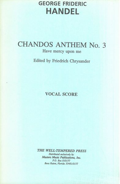 Chandos Anthem No. 3 [E/G] : Have Mercy Upon Me / edited by Friedrich Chrysander.