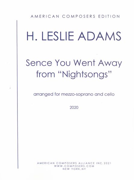 Sence You Went Away, From Nightsongs : For Mezzo-Soprano and Cello (2020) / arr. Jessica Korotkin.