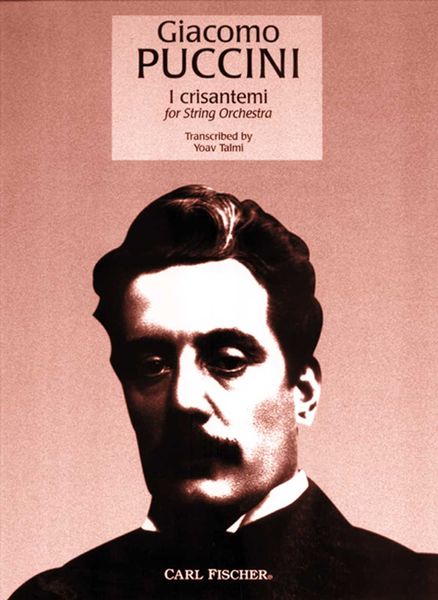 I Crisantemi = The Chrysanthemums : For String Orchestra / trans. by Yoza Talmi.