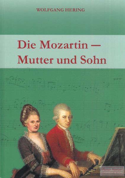 Mozartin - Mutter und Sohn : Ein Beitrag Zur Biographie Des Komponisten.