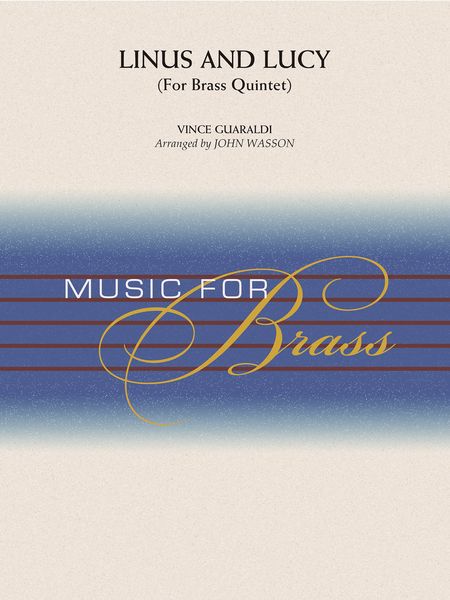 Linus and Lucy : For Brass Quintet / arr. by John Wasson.