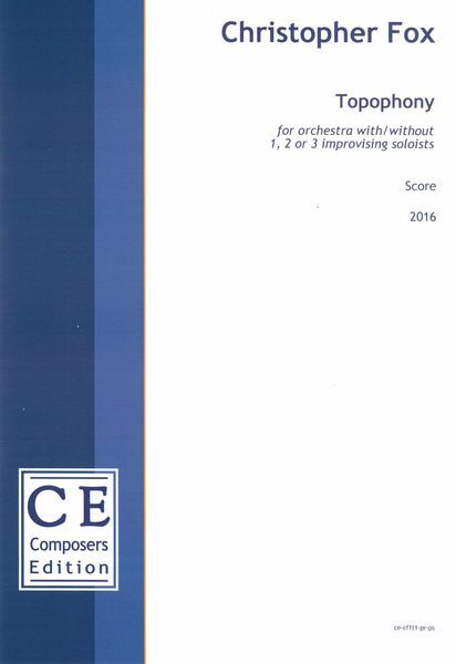 Topophony : For Orchestra With/Without 1, 2 Or 3 Improvising Soloists (2016) [Download].