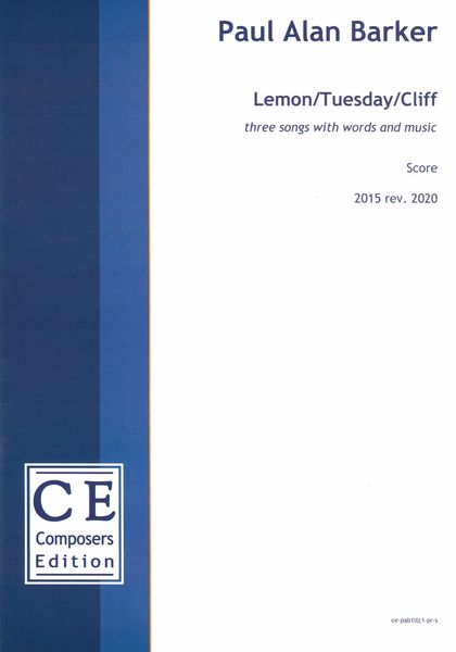 Lemon/Tuesday/Cliff : Three Songs With Words and Music (2015, Rev. 2020).