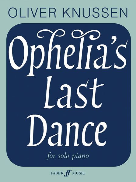 Ophelia's Last Dance (Ophelia Dances, Book 2), Op. 32 : For Piano (2009-2010) [Download].