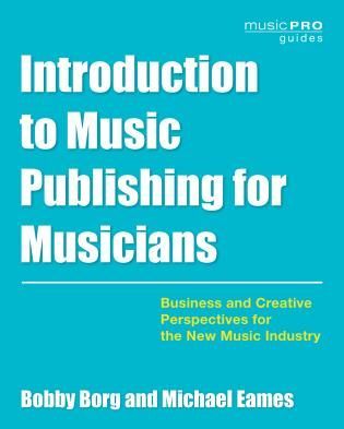 Introduction To Music Publishing For Musicians : Business and Creative Perspectives...