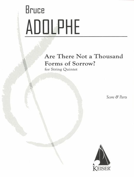 Are There Not A Thousand Forms of Sorrow? : For String Quintet.