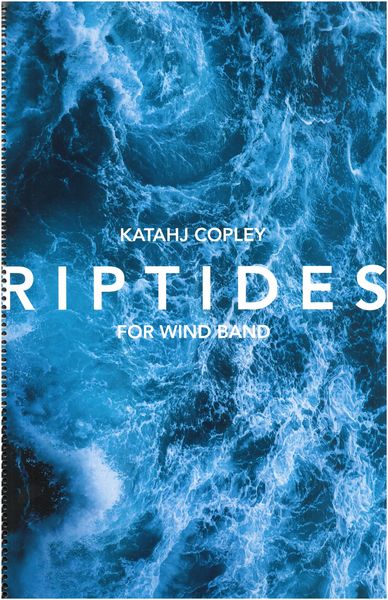 Riptides : For Wind Band (2020).