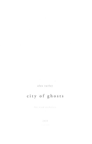 City of Ghosts : For Wind Orchestra (2015, Rev. 2019).