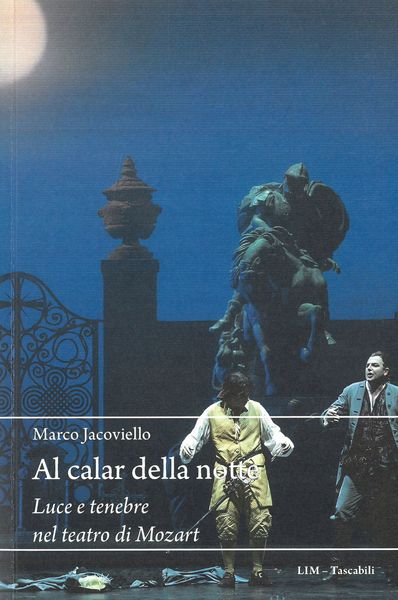 Al Calar Della Notte : Luce E Tenebre Nel Teatro Di Mozart.
