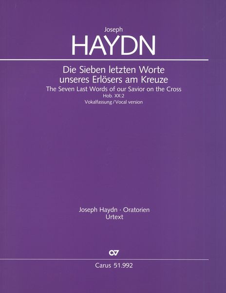 Sieben Letzten Worte Unseres Erlösers Am Kreuze, Hob. XX:2 : Vocal Version / Ed. Wolfgang Hochstein.