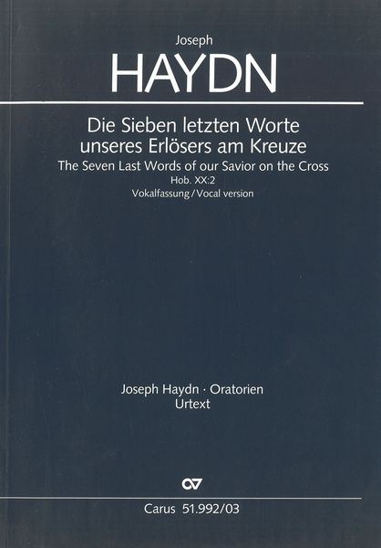 Sieben Letzten Worte Unseres Erlösers Am Kreuze, Hob. XX:2 : Vocal Version / Ed. Wolfgang Hochstein.