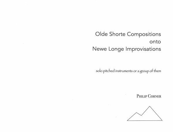 Olde Shorte Compositions Onto Newe Longe Improvisations : For Solo Pitched Instruments Or A Group.
