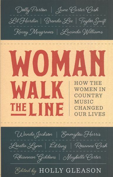 Woman Walk The Line : How The Women In Country Music Changed Our Lives.