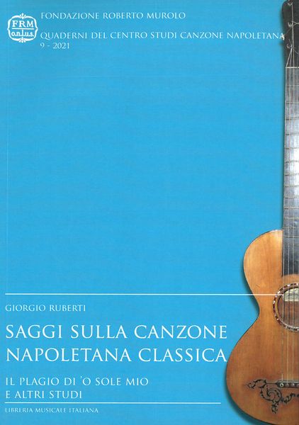 Saggi Sulla Canzone Napoletana Classica : Il Plagio Di 'O Sole Mio E Altri Studi.