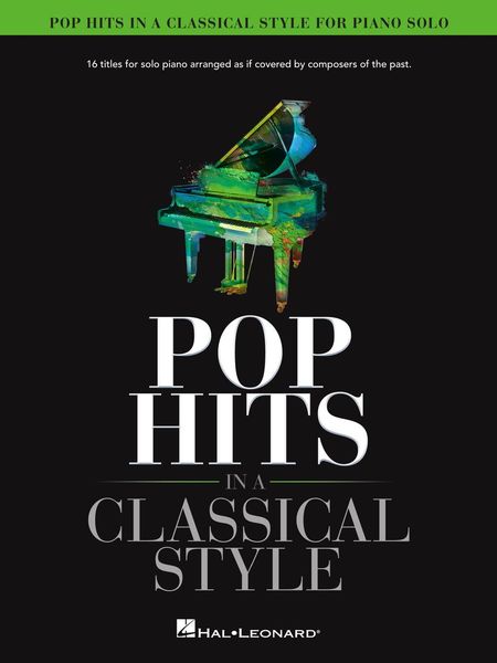 Pop Hits In A Classical Style : 16 Titles arranged As If Covered by Composers of The Past.