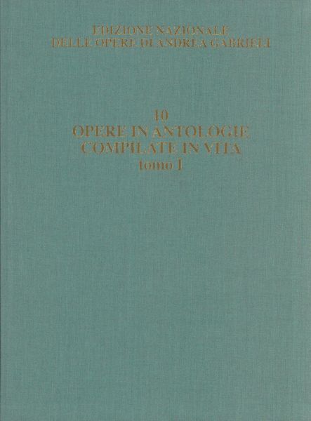 Le Opere Attestate In Antologie Stampate E Manoscritte Compilate In Vita, Tomo I.