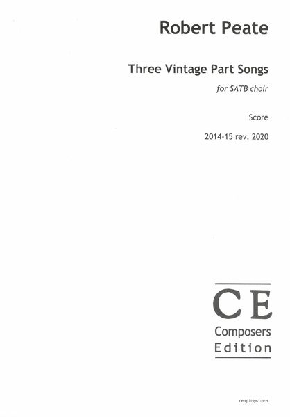 Three Vintage Part Songs : For SATB Choir (2014-15, Rev. 2020).