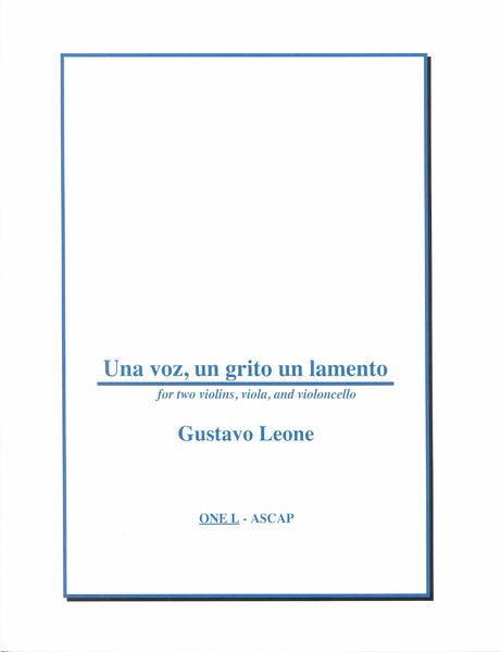 Voz, Un Grito, Un Lamento : For String Quartet (2006).