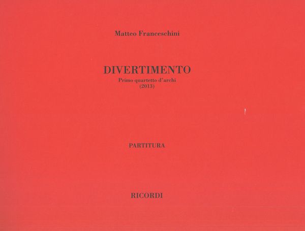 Divertimento : Primo Quartetto d'Archi (2013).