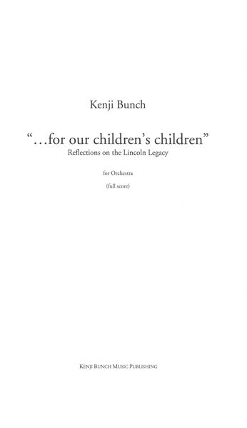 For Our Children's Children - Reflections On The Lincoln Legacy : For Orchestra.