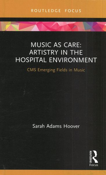 Music As Care : Artistry In The Hospital Environment.