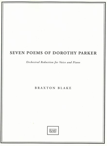 Seven Poems of Dorothy Parker : Orchestral reduction For Voice and Piano.