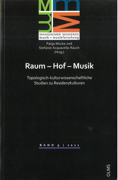Raum-Hof-Musik : Topologisch-Kulturwissenschaftliche Studien Zu Residenzkulturen.