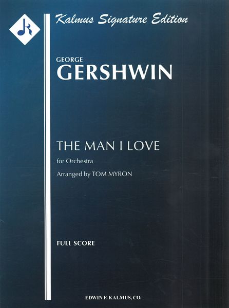 The Man I Love : For Orchestra / arranged by Tom Myron.