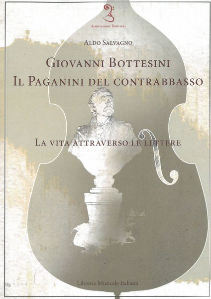 Giovanni Bottesini : Il Paganini Del Contrabbasso - La Vita Attraverso le Lettere.