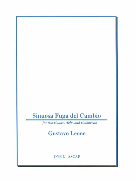 Sinuosa Fuga Del Cambio : For Two Violins, Viola and Cello (2016, Rev. 2021).
