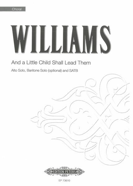 And A Little Child Shall Lead Them : For Alto Solo, Baritone Solo (Optional) and SATB.