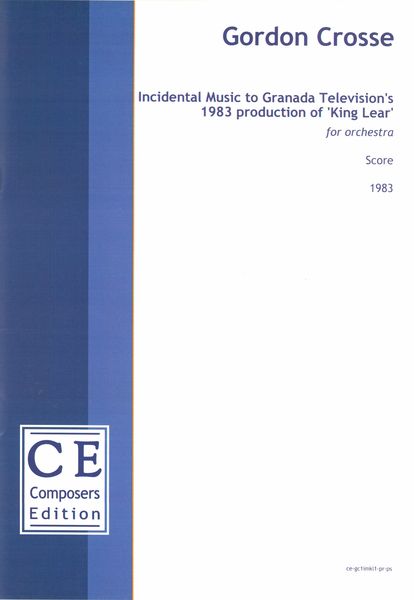 Incidental Music To Granada Television's 1983 Production of King Lear : For Orchestra.
