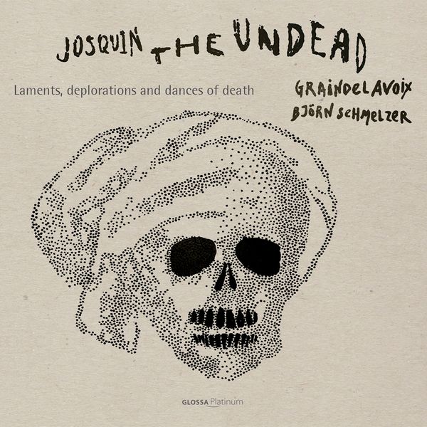 Josquin, The Undead : Laments, Deplorations and Dances of Death.