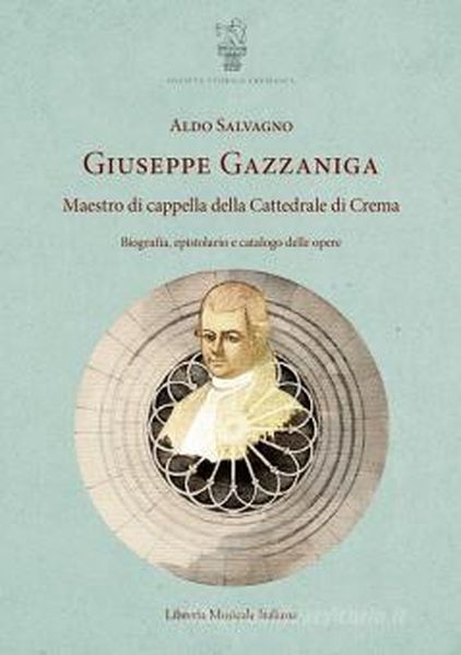 Giuseppe Gazzaniga : Maestro Di Cappella Della Cattedrale Di Crema.