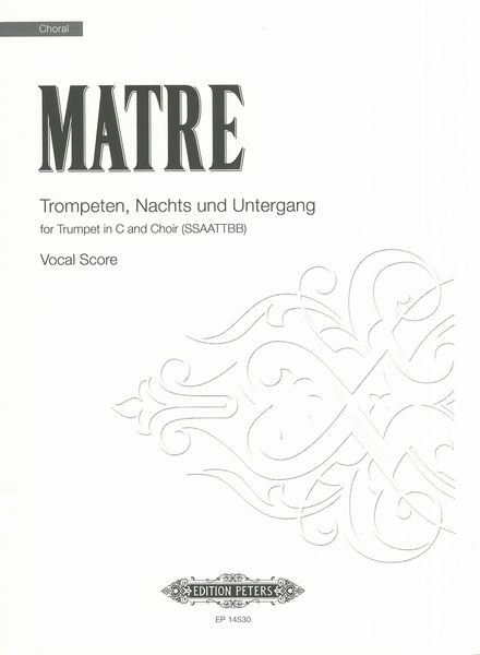 Trompeten, Nachts und Untergang : For Trumpet In C and Choir (SSAATTBB) (2020).