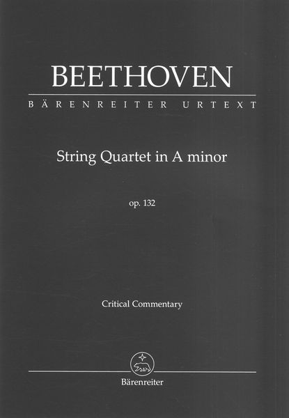 String Quartet In A Minor, Op. 132 / edited by Jonathan Del Mar.
