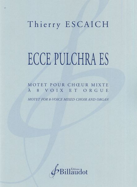 Ecce Pulchra Es : Motet Pour Choeur Mixte A 8 Voix et Orgue.