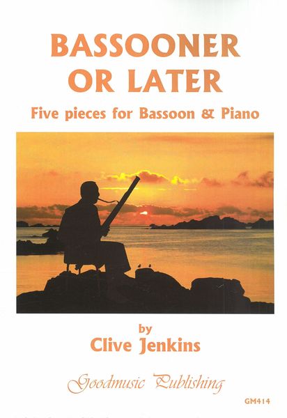 Bassooner Or Later : Five Pieces For Bassoon and Piano.