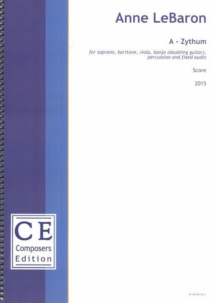 A-Zythum : For Soprano, Baritone, Viola, Banjo (Doubling Guitar), Percussion and Fixed Audio (2015)