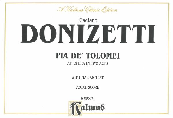 Pia De' Tolomei : Opera In Two Acts.