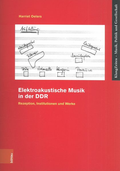 Elektroakustische Musik In der Ddr : Rezeption, Institutionen und Werke.