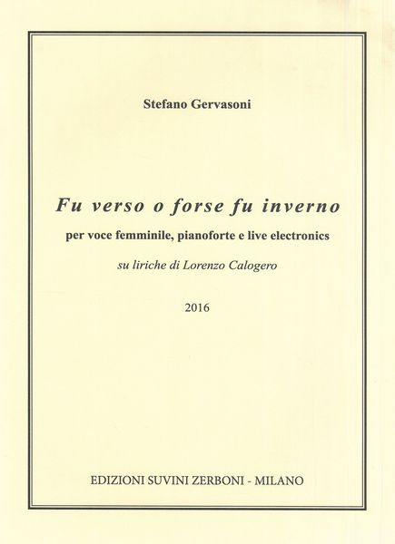 Fu Verso O Forse Fu Inverno : Per Voce Femminile, Pianoforte E Live Electronics (2016).