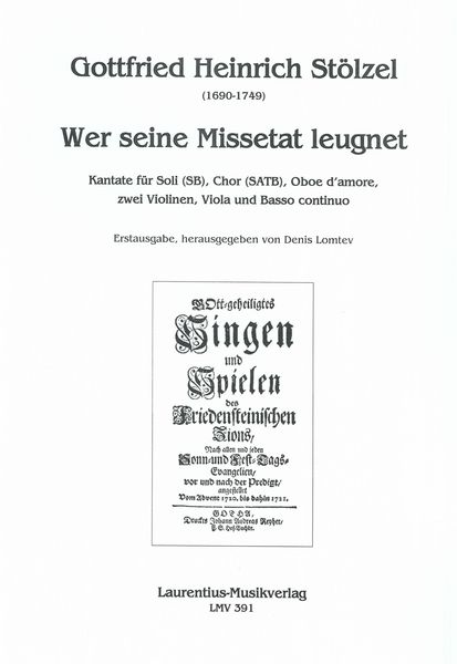 Wer Seine Missetat Leugnet : Kantate Für Soli, Chor, Oboe d'Amore, Zwei Violinen, Viola und Basso.