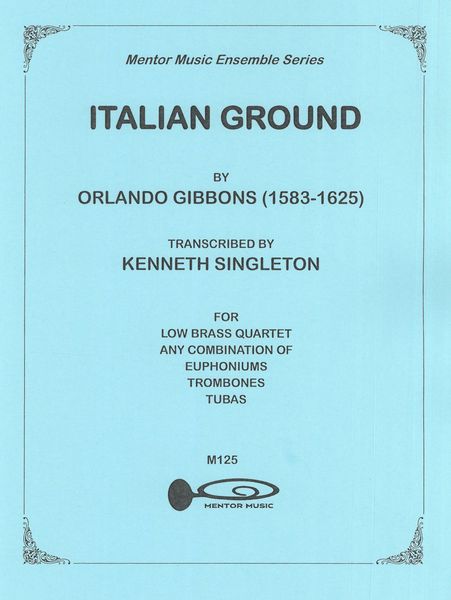 Italian Ground : For Low Brass Quartet / transcribed by Kenneth Singleton.