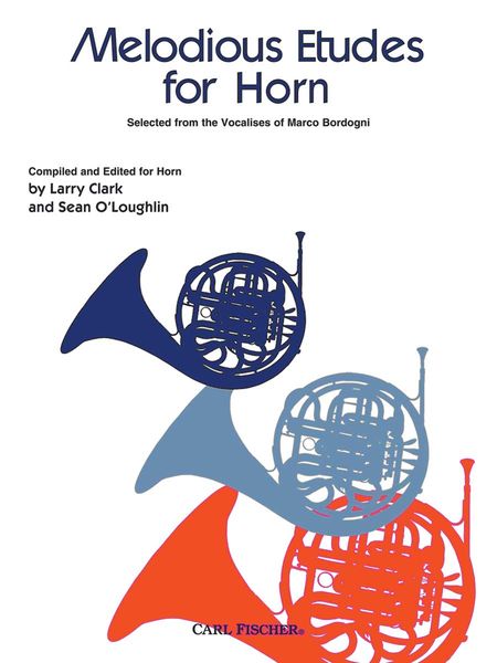 Melodious Etudes : For Horn / compiled and edited by Larry Clark and Sean O'Loughlin.