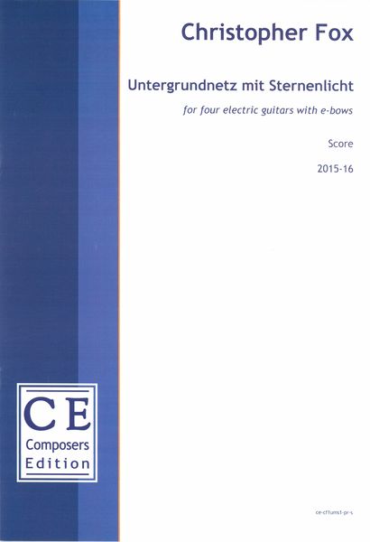 Untergrundnetz Mit Sternenlicht : For Four Electric Guitars With E-Bows (2015-16).